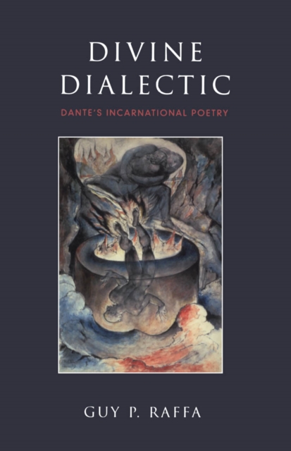 Divine Dialectic : Dante's Incarnational Poetry, PDF eBook
