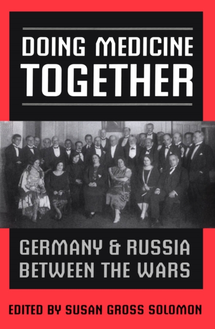 Doing Medicine Together : Germany and Russia Between the Wars, PDF eBook