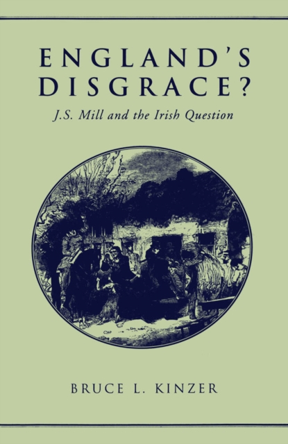 England's Disgrace : J.S. Mill and the Irish Question, PDF eBook