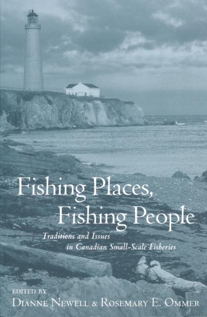 Fishing Places, Fishing People : Traditions and Issues in Canadian Small-Scale Fisheries, PDF eBook