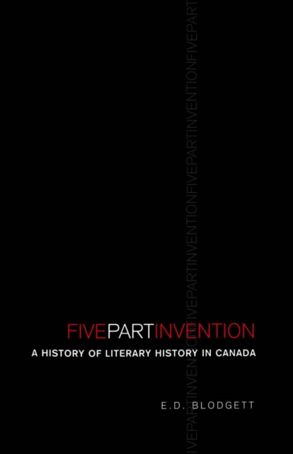 Five-Part Invention : A History of Literary History in Canada, PDF eBook