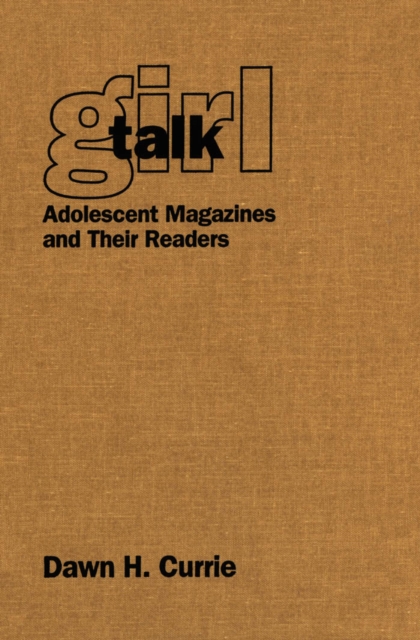 Girl Talk : Adolescent Magazines and Their Readers, PDF eBook