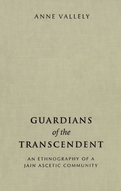 Guardians of the Transcendent : An Ethnography of a Jain Ascetic Community, PDF eBook