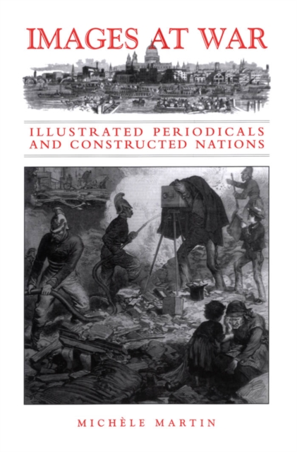 Images at War : Illustrated Periodicals and Constructed Nations, PDF eBook