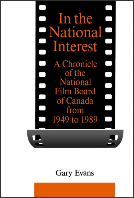 In the National Interest : A Chronicle of the National Film Board of Canada from 1949 to 1989, PDF eBook