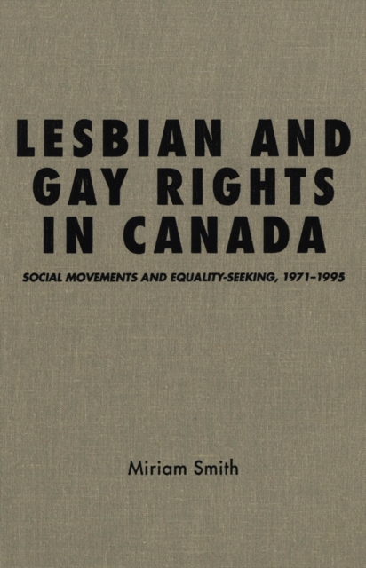 Lesbian and Gay Rights in Canada : Social Movements and Equality-Seeking, 1971-1995, PDF eBook