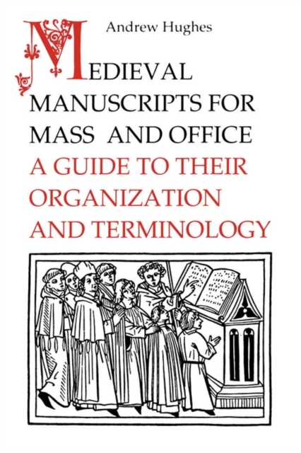 Medieval Manuscripts for Mass and Office : A Guide to their Organization and Terminology, PDF eBook