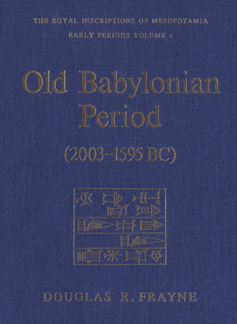 Old Babylonian Period (2003-1595 B.C.) : Early Periods, Volume 4, PDF eBook