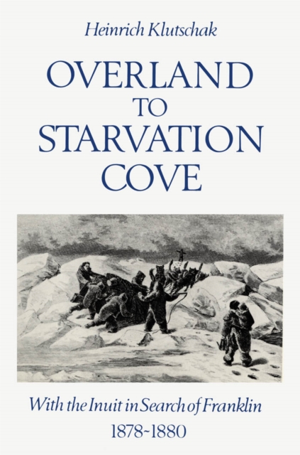 Overland to Starvation Cove : With the Inuit in Search of Franklin, 1878-1880, PDF eBook