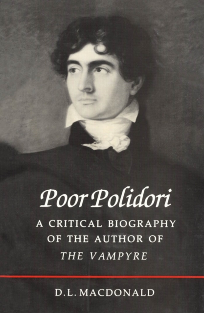 Poor Polidori : A Critical Biography of the Author of The Vampyre, PDF eBook