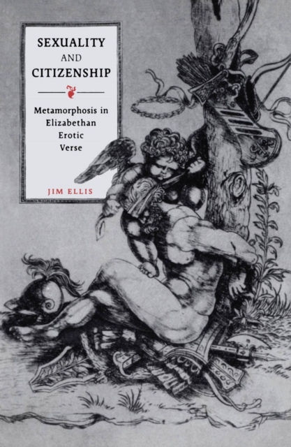 Sexuality and Citizenship : Metamorphosis in Elizabethan Erotic Verse, PDF eBook
