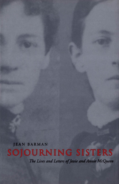Sojourning Sisters : The Lives and Letters of Jessie and Annie McQueen, PDF eBook