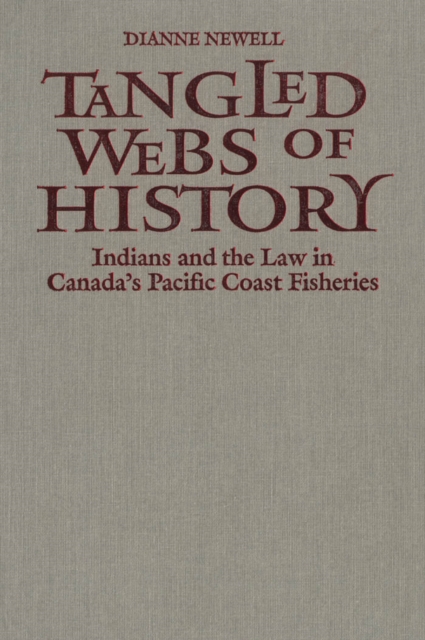 Tangled Webs of History : Indians and the Law in Canada's Pacific Coast Fisheries, PDF eBook