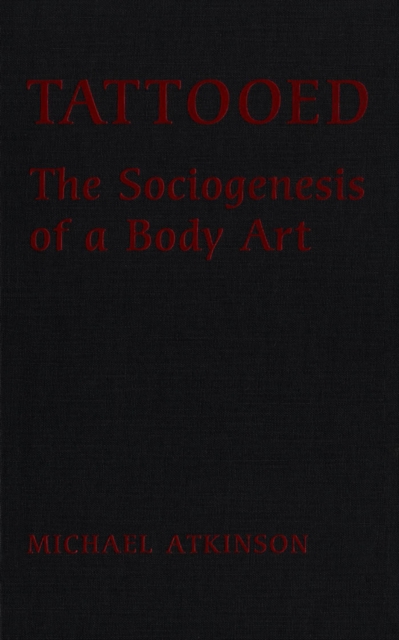 Tattooed : The Sociogenesis of a Body Art, PDF eBook