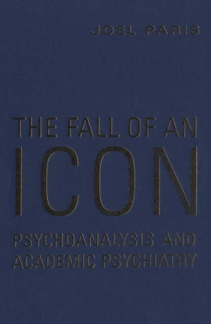 The Fall of An Icon : Psychoanalysis and Academic Psychiatry, PDF eBook
