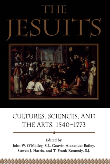 The Jesuits : Cultures, Sciences, and the Arts, 1540-1773, PDF eBook
