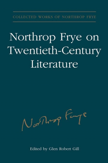 Northrop Frye on Twentieth-Century Literature : Vol. 29, PDF eBook