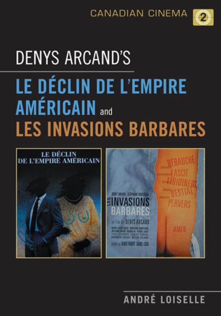 Denys Arcand's Le Declin de l'empire americain and Les Invasions barbares, PDF eBook