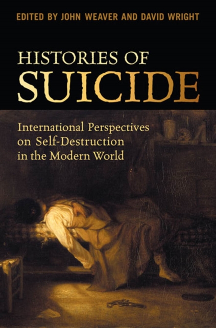 Histories of Suicide : International Perspectives on Self-Destruction in the Modern World, PDF eBook