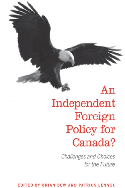An Independent Foreign Policy for Canada? : Challenges and Choices for the Future, PDF eBook
