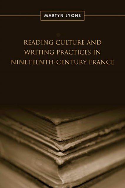 Reading Culture & Writing Practices in Nineteenth-Century France, PDF eBook