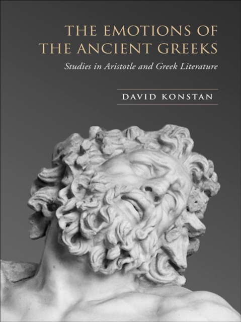 The Emotions of the Ancient Greeks : Studies in Aristotle and Classical Literature, EPUB eBook