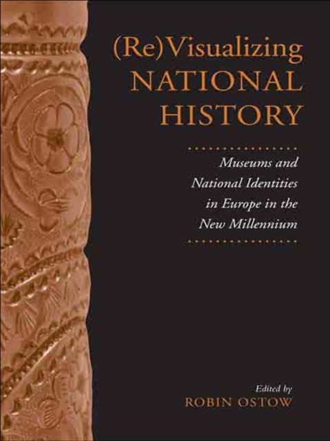 (Re)Visualizing National History : Museums and National Identities in Europe in the New Millennium, EPUB eBook