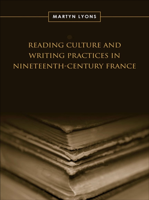 Reading Culture & Writing Practices in Nineteenth-Century France, EPUB eBook
