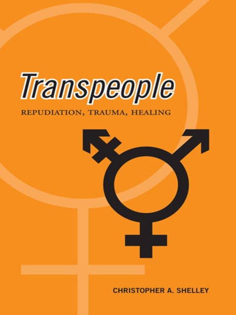 Transpeople : Repudiation, Trauma, Healing, EPUB eBook