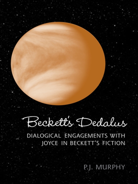 Beckett's Dedalus : Dialogical Engagements with Joyce in Beckett's Fiction, EPUB eBook