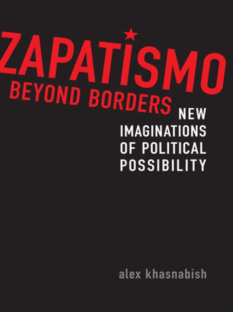 Zapatismo Beyond Borders : New Imaginations of Political Possibility, EPUB eBook