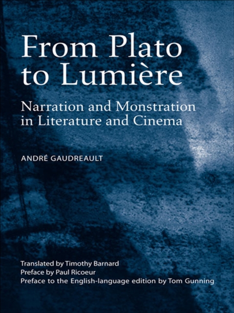 From Plato to Lumiere : Narration and Monstration in Literature and Cinema, EPUB eBook