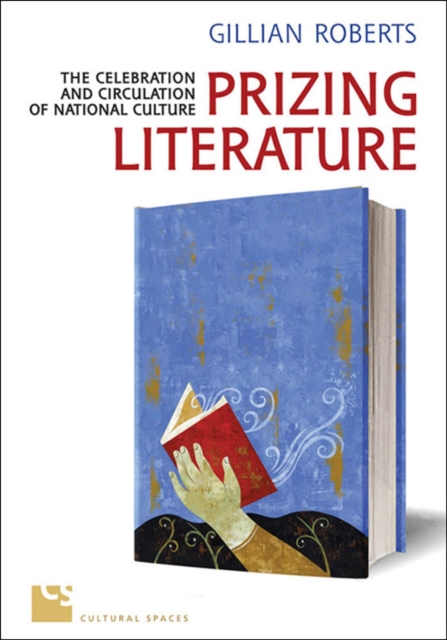 Prizing Literature : The Celebration and Circulation of National Culture, EPUB eBook