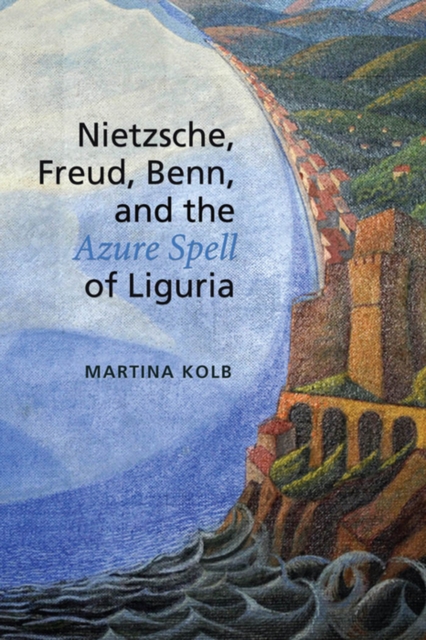 Nietzsche, Freud, Benn, and the Azure Spell of Liguria, PDF eBook