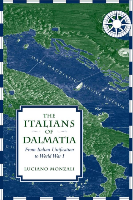 The Italians of Dalmatia : From Italian Unification to World War I, PDF eBook