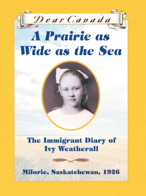 Dear Canada: A Prairie as Wide as the Sea, EPUB eBook