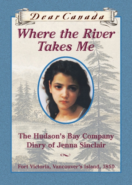 Dear Canada: Where the River Takes Me, EPUB eBook