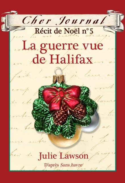Cher Journal : Recit de Noel : N(deg) 5 - La guerre vue de Halifax, EPUB eBook