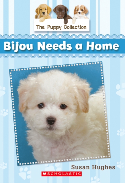 The Puppy Collection #4: Bijou Needs a Home, EPUB eBook