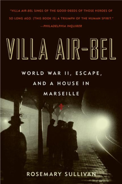 Villa Air-Bel : World War II, Escape, and a House in Marseille, EPUB eBook