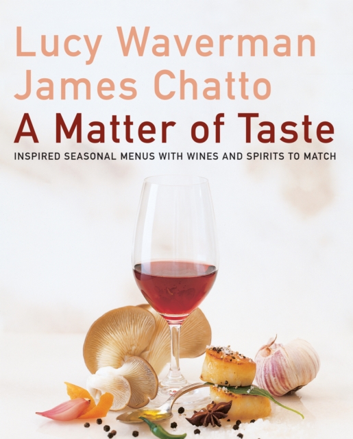 A Matter of Taste : Inspired Seasonal Menus with Wines and Spirits to Match, EPUB eBook