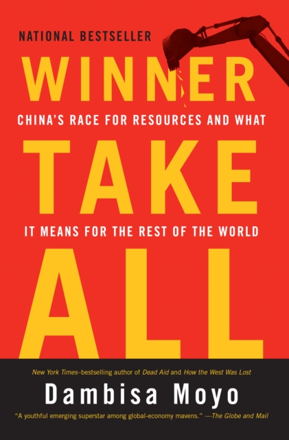Winner Take All : China's Race for Resources and What It Means for the World, EPUB eBook