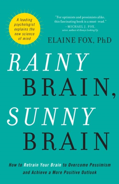 Rainy Brain, Sunny Brain : The New Science of Fear and Optimism, EPUB eBook