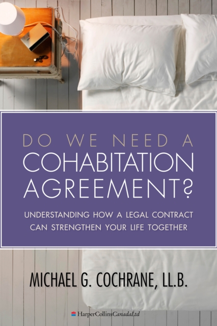Do We Need a Cohabitation Agreement? : Understanding How a Legal Contract Can Strengthen Your Life Together, EPUB eBook