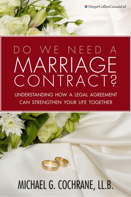 Do We Need A Marriage Contract? : Understanding How a Legal Agreement Can Strengthen Your Life Together, EPUB eBook