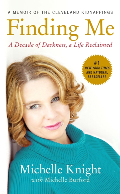 Finding Me : A Decade of Darkness, a Life Reclaimed: A Memoir of the Cleveland Kidnappings, EPUB eBook