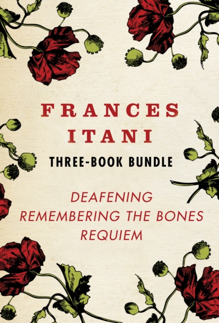 Frances Itani Three-Book Bundle : Deafening, Remembering the Bones, and Requiem, EPUB eBook