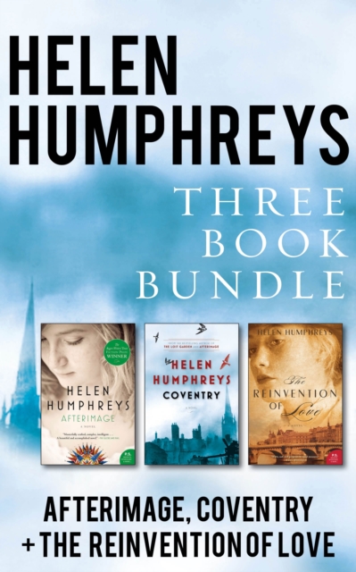 Helen Humphreys Three-Book Bundle : Afterimage, Coventry, and The Reinvention of Love, EPUB eBook