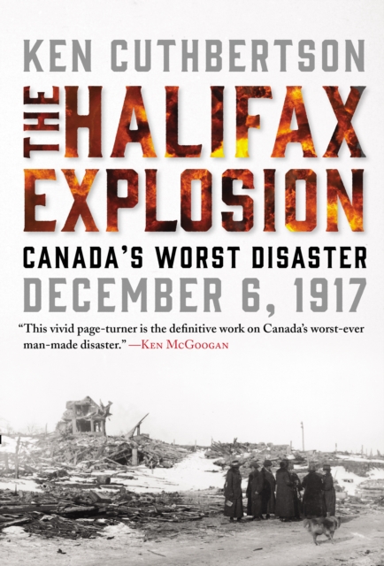 The Halifax Explosion : Canada's Worst Disaster, EPUB eBook