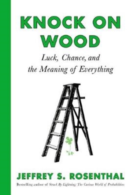 Knock on Wood : Luck, Chance, and the Meaning of Everything, Hardback Book